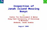 Inspection of Janah Island Mooring Buoys by Center for Environment & Water King Fahd University of Petroleum & Minerals Dhahran, Saudi Arabia August 2009.