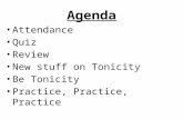Agenda Attendance Quiz Review New stuff on Tonicity Be Tonicity Practice, Practice, Practice.