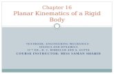 TEXTBOOK: ENGINEERING MECHANICS- STATICS AND DYNAMICS 11 TH ED., R. C. HIBBELER AND A. GUPTA COURSE INSTRUCTOR: MISS SAMAN SHAHID Chapter 16 Planar Kinematics.