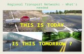 Regional Transport Networks – What’s needed THIS IS TODAY IS THIS TOMORROW ?
