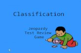 Classification Jeopardy Test Review Game. Scientific Names Kingdom Characteristics ClassifyingKing PhillipTrue or False 100 200 300 400 500.