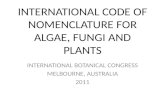 INTERNATIONAL CODE OF NOMENCLATURE FOR ALGAE, FUNGI AND PLANTS INTERNATIONAL BOTANICAL CONGRESS MELBOURNE, AUSTRALIA 2011.
