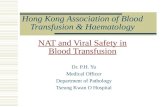 Hong Kong Association of Blood Transfusion & Haematology NAT and Viral Safety in Blood Transfusion Dr. P.H. Yu Medical Officer Department of Pathology.