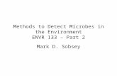Methods to Detect Microbes in the Environment ENVR 133 – Part 2 Mark D. Sobsey.