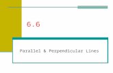 6.6 Parallel & Perpendicular Lines. 6.6 – Parallel & Perp. Lines Goals / “I can….” Determine whether lines are parallel Determine whether line are perpendicular.