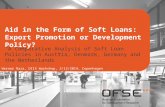 , Aid in the Form of Soft Loans: Export Promotion or Development Policy? “A Comparative Analysis of Soft Loan Policies in Austria, Denmark, Germany and.