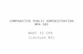 COMPARATIVE PUBLIC ADMINISTRATION MPA 503 WHAT IS CPA (Lecture 03)
