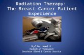 Radiation Therapy: The Breast Cancer Patient Experience Kylie Hewitt Radiation Therapist Southern Blood & Cancer Service.