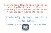 Eliminating Navigation Errors in Web Applications via Model Checking and Runtime Enforcement of Navigation State Machines Sylvain Halle, Taylor Ettema,