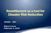 GFDRR – SDV Elena Correa February 4, 2010. Global Facility for Disaster Reduction and Recovery (GFDRR) approved the proposal to study existing resettlement.
