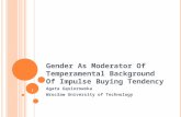 1 Gender As Moderator Of Temperamental Background Of Impulse Buying Tendency Agata Gąsiorowska Wrocław University of Technology.