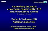 Ascending thoracic aneurysm repair with CPB and circulatory arrest (case presentation) Darko J. Vodopich MD Antonio Cooper MD MetroHealth Medical Center.