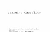 Learning Causality Some slides are from Judea Pearl’s class lecture .