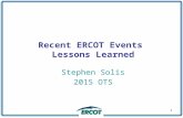 Recent ERCOT Events Lessons Learned Stephen Solis 2015 OTS 1.