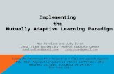 Implementing the Mutually Adaptive Learning Paradigm Implementing the Mutually Adaptive Learning Paradigm Nan Frydland and Judy Zivan Long Island University,