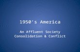 1950’s America An Affluent Society Consolidation & Conflict.