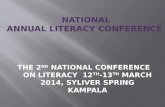 THE 2 ND NATIONAL CONFERENCE ON LITERACY 12 TH -13 TH MARCH 2014, SYLIVER SPRING KAMPALA.