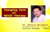 Dr. Manish Maladkar M.D.(BOM), M.S.A.S.M.S., M.C.C.P. (USA) General Manager - Medical Changing Face of NSAID Therapy.