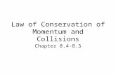Law of Conservation of Momentum and Collisions Chapter 8.4-8.5.