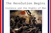 The Revolution Begins Violence and the Rights of Man.