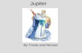 Jupiter By Freda and Nirvani. Introduction His Greek name is Zeus. Jupiter was the king of gods, and the god of sky and thunder. He was also known as.