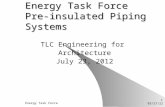 5/20/2015 Energy Task Force 1 Energy Task Force Pre-insulated Piping Systems TLC Engineering for Architecture July 23, 2012.