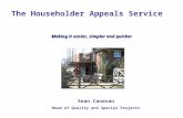 The Householder Appeals Service Making it easier, simpler and quicker Sean Canavan Head of Quality and Special Projects.