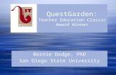 QuestGarden: Teacher Education Classic Award Winner Bernie Dodge, PhD San Diego State University Bernie Dodge, PhD San Diego State University.