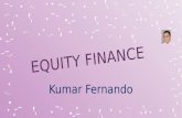 Kumar Fernando.  Capital Markets  New share issues  Rights issues  Issue of marketable debt Bank Borrowings Venture Capital Funds Government and similar.