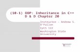 (10-1) OOP: Inheritance in C++ D & D Chapter 20 Instructor - Andrew S. O’Fallon CptS 122 Washington State University.