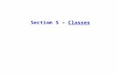 Section 5 – Classes. Object-Oriented Language Features Abstraction –Abstract or identify the objects involved in the problem Encapsulation –Packaging.