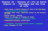 Chapter 25 – History of Life on Earth Chapter 26 – Phylogeny and the Tree of Life Early Earth (a brief history of time & the Big Bang) –Introduction to.