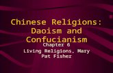 Chinese Religions: Daoism and Confucianism Chapter 6 Living Religions, Mary Pat Fisher.