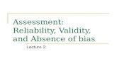 Assessment: Reliability, Validity, and Absence of bias Lecture 2: