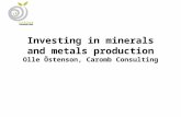 Investing in minerals and metals production Olle Östenson, Caromb Consulting.