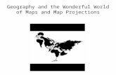 Geography and the Wonderful World of Maps and Map Projections.