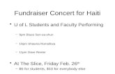 Fundraiser Concert for Haiti U of L Students and Faculty Performing –9pm Blues Sen-sa-shun –10pm Shawna Romolliwa –11pm Dave Renter At The Slice, Friday.