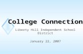 College Connection Liberty Hill Independent School District January 22, 2007.