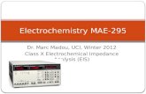 Dr. Marc Madou, UCI, Winter 2012 Class X Electrochemical Impedance Analysis (EIS) Electrochemistry MAE-295.