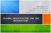 Debanjan Das Amrita Mukherjee Chethan Kumar Gaddam Ganesh Rahul Bhimanapati PLASMA GASIFICATION FOR VOC DESTRUCTION.