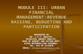 MODULE III: URBAN FINANCIAL MANAGEMENT:REVENUE RAISING, BUDGETING AND PARTICIPATION PRESENTED BY DR. J.F.T. AWAITEY, PRINCIPAL BUDGET ANALYST, HEAD OF.
