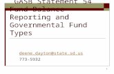1 GASB Statement 54 Fund Balance Reporting and Governmental Fund Types deene.dayton@state.sd.us 773-5932.