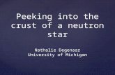 Peeking into the crust of a neutron star Nathalie Degenaar University of Michigan.