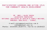 PARTICIPATORY LEARNING AND ACTION (PLA) FOR COMMUNITY HEALTH DEVELOPMENT DR. (MRS.) RAJNI BAGGA ASSOCIATE PROFESSOR NATIONAL INSTITUTE OF HEALTH & FAMILY.