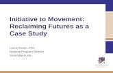 Initiative to Movement: Reclaiming Futures as a Case Study Laura Nissen, PhD. National Program Director nissen@pdx.edu.