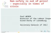 1 © Paul Weber / ITM Luxembourg Paul WEBER Director of the Labour Inspectorate Grand-Duchy of Luxemburg Secretary-General of IALI Non-safety is out of.