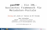 1 panFMP - Ein XML-basiertes Framework für Metadaten- Portale Vortrag und „hands-on“ Seminar am GFZ Potsdam Uwe Schindler MARUM – Universität Bremen PANGAEA.