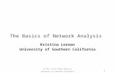 CS 599: Social Media Analysis University of Southern California1 The Basics of Network Analysis Kristina Lerman University of Southern California.
