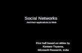 Social Networks First half based on slides by Kentaro Toyama, Microsoft Research, India And their applications to Web.