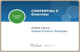 December 2008 Claire Cocco Global Product Manager CONTENTdm 5 Overview.